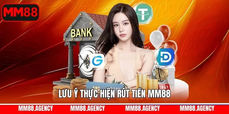 Điều cần lưu ý khi thực hiện giao dịch rút tiền tại MM88